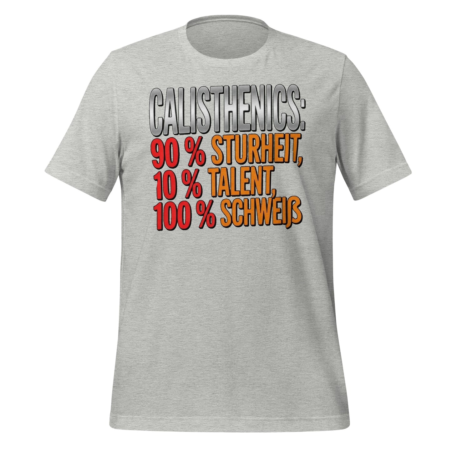 90% Sturheit, 10% Talent, 100% Schweiß - T-Shirt