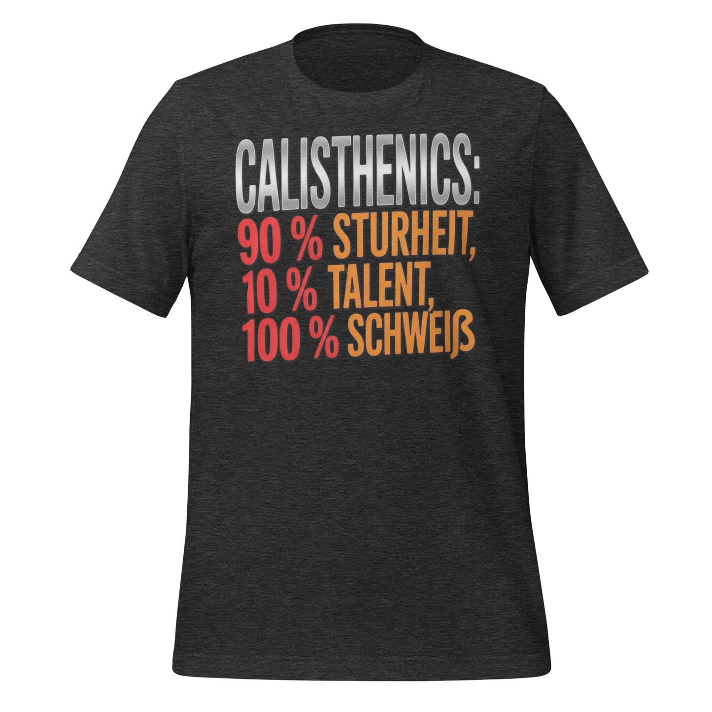 90% Sturheit, 10% Talent, 100% Schweiß - T-Shirt