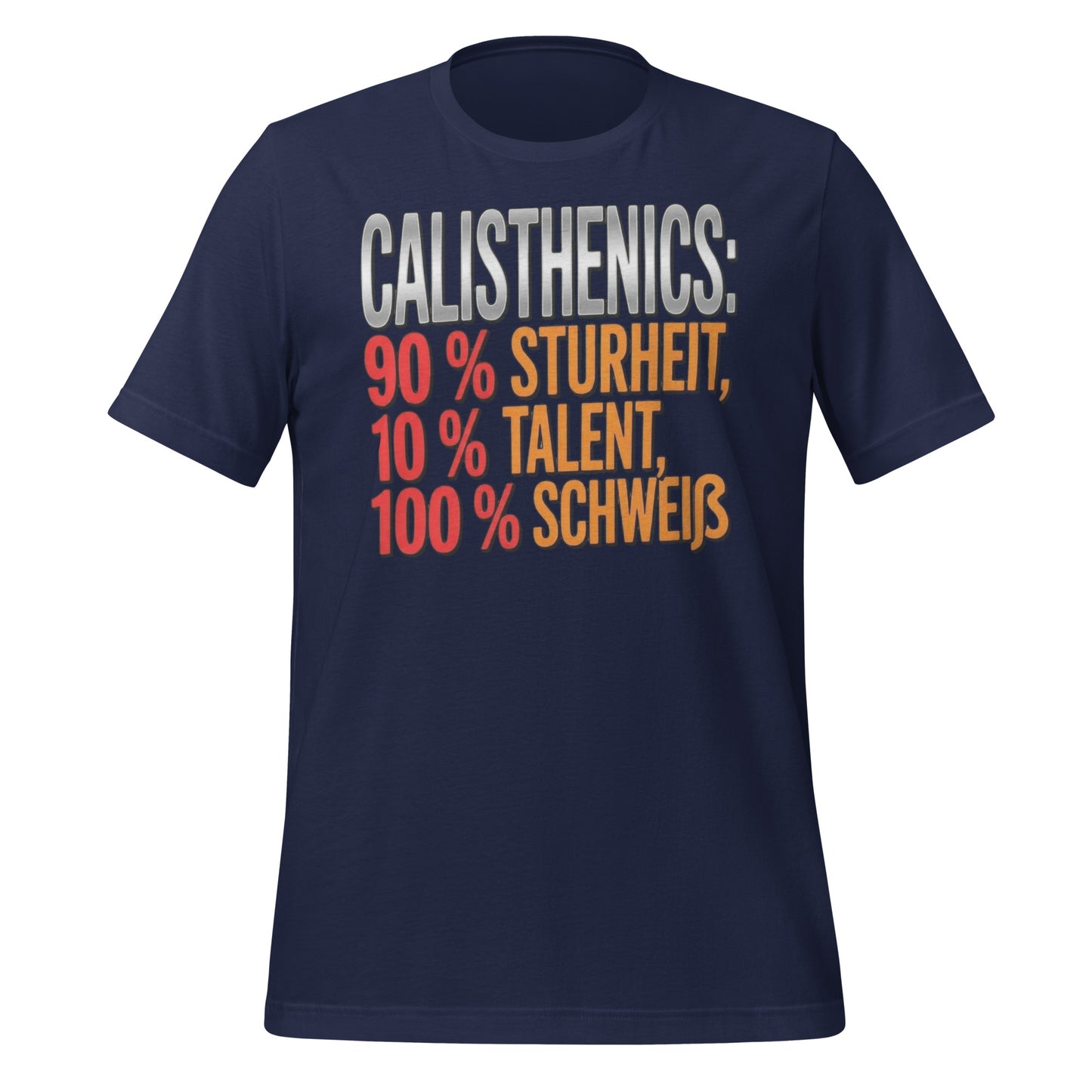 90% Sturheit, 10% Talent, 100% Schweiß - T-Shirt