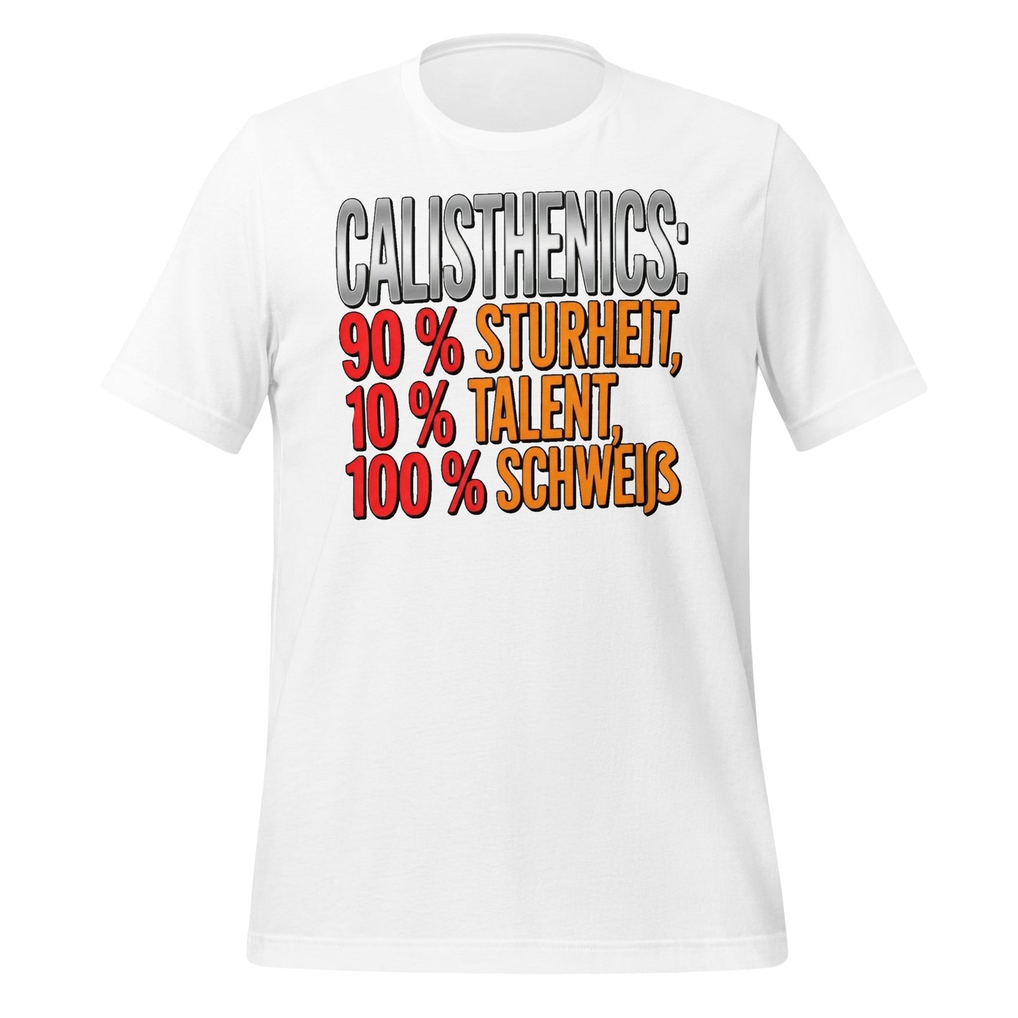 90% Sturheit, 10% Talent, 100% Schweiß - T-Shirt